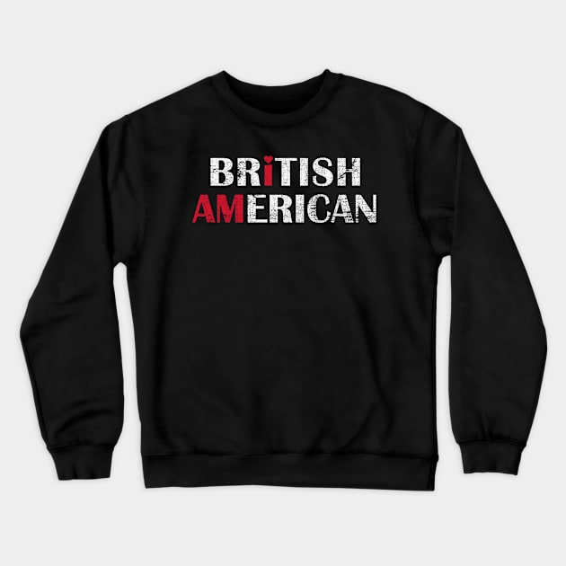 I Am British American Crewneck Sweatshirt by Family Heritage Gifts